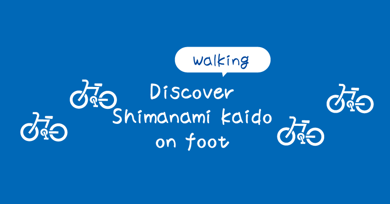 [Title] Easy or Serious: Walk or Run Across the Shimanami Kaido